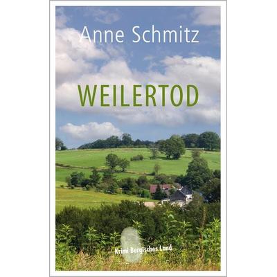 Weilertod, Taschenbuch von Anne Schmitz, Bergischer Verlag, 978-3-96847-020-7
