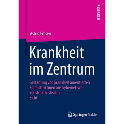Krankheit im Zentrum, Taschenbuch von Astrid Erbsen, Springer Fachmedien Wiesbaden GmbH, 978-3-658-00436-1