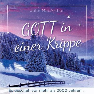 Gott in einer Krippe - John F. MacArthur, Audio, 4260614060074