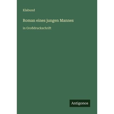 Roman eines jungen Mannes, Taschenbuch von Klabund, Antigonos Verlag, 978-3-566-02468-0