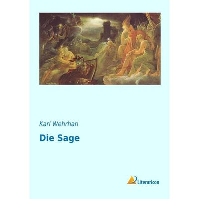 Die Sage, Taschenbuch von Karl Wehrhan, Literaricon, 978-3-95697-127-3