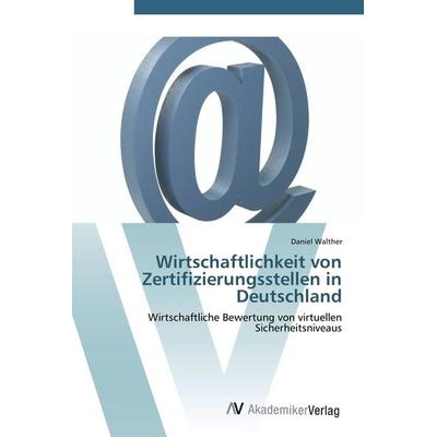 Wirtschaftlichkeit von Zertifizierungsstellen in Deutschland, Taschenbuch von Daniel Walther, AV Akademikerverlag, 978-3-639-40211-7