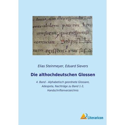 Die althochdeutschen Glossen, Taschenbuch von Elias Steinmeyer,Eduard Sievers, BoD - Books on Demand, 978-3-96506-574-1