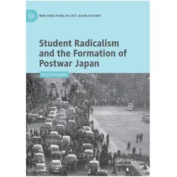 Student Radicalism and the Formation of Postwar Japan, Fachbücher von Kenji Hasegawa