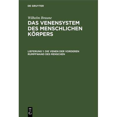 Die Venen der vorderen Rumpfwand des Menschen, Gebundene Ausgabe von , De Gruyter, 978-3-11-266345-5