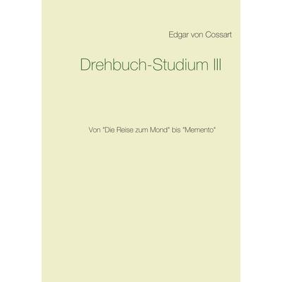 Drehbuch-Studium, Taschenbuch von Edgar Cossart, BoD – Books on Demand, 978-3-7460-1208-7