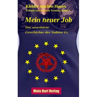 Mein neuer Job - Die unerhörte Geschichte der Sabine G., Taschenbuch von Viktoria Trenton, Tredition, 978-3-384-13176-8