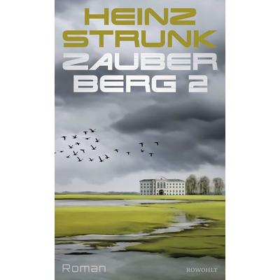 Zauberberg 2, Gebundene Ausgabe von Heinz Strunk, Rowohlt