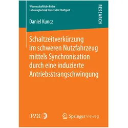 Schaltzeitverkürzung im schweren Nutzfahrzeug mittels Synchronisation durch eine induzierte Antriebs, Fachbücher von Daniel Kuncz