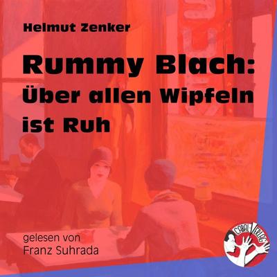 Rummy Blach: Über allen Wipfeln ist Ruh - Helmut Zenker, Audio, 9783991453932