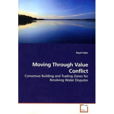 Fuller, B: Moving Through Value Conflict, Taschenbuch von Boyd Fuller, VDM, 978-3-639-10988-7