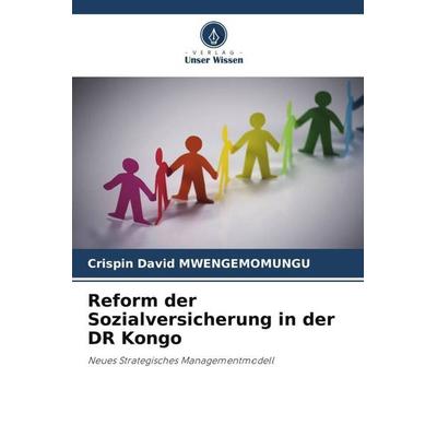 Reform der Sozialversicherung in der DR Kongo, Taschenbuch von Crispin David Mwengemomungu, Verlag Unser Wissen, 978-620-6-20247-9