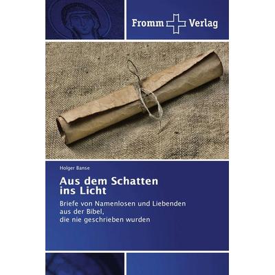 Aus dem Schatten ins Licht, Taschenbuch von Holger Banse, Fromm Verlag, 978-3-8416-0909-0