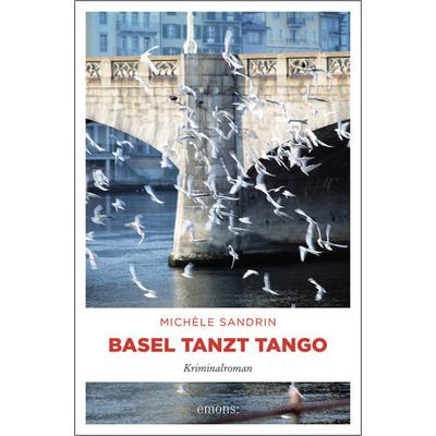 Basel tanzt Tango, Taschenbuch von Michèle Sandrin, Emons Verlag, 978-3-7408-0458-9