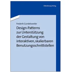 Design-Patterns zur Unterstützung der Gestaltung von interaktiven, skalierbaren Benutzungsschnittste, Fachbücher von Fredrik Gundelsweiler