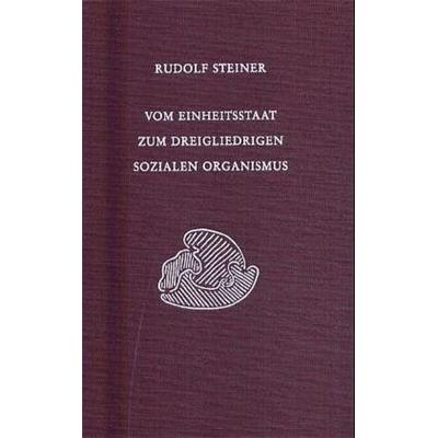 Vom Einheitsstaat zum dreigliedrigen sozialen Organismus, Gebundene Ausgabe von Rudolf Steiner, Rudolf Steiner, 978-3-7274-3340-5