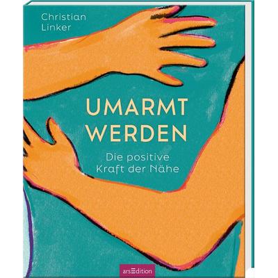 Umarmt werden, Gebundene Ausgabe von Christian Linker, arsedition, 978-3-8458-6282-8