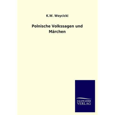 Polnische Volkssagen und Märchen, Taschenbuch von K. W. Woycicki, Salzwasser, 978-3-8460-3391-3