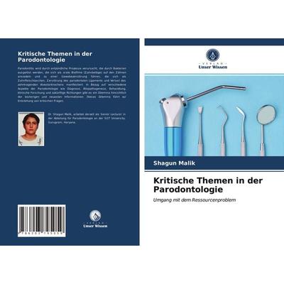 Kritische Themen in der Parodontologie, Taschenbuch von Shagun Malik, Verlag Unser Wissen, 978-620-3-79505-9