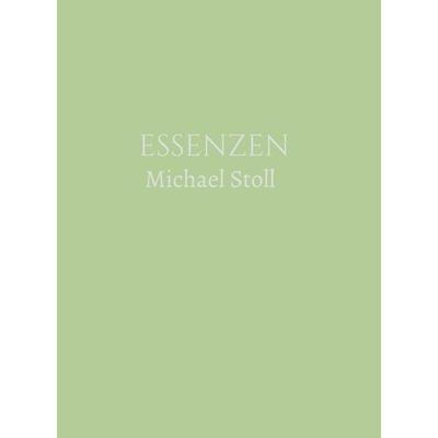 ESSENZEN Grün (3. Jahresband), Gebundene Ausgabe von Michael Stoll, Tredition, 978-3-7482-2188-3