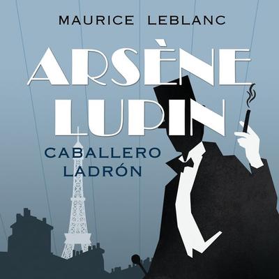 Arsène Lupin, caballero ladrón - Maurice Leblanc, Audio, 9789152150689