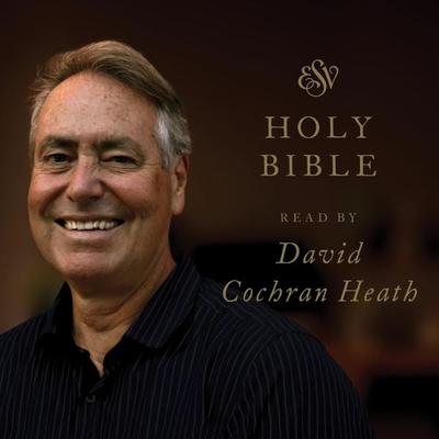 ESV Audio Bible, Read by David Cochran Heath - Crossway Publishers, Audio, 9781433589966