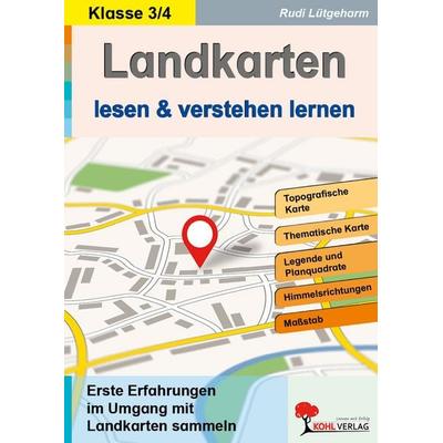 Landkarten lesen und verstehen lernen, Taschenbuch von Rudi Lütgeharm, KOHL VERLAG Der Verlag mit dem Baum, 978-3-9855829-7-6