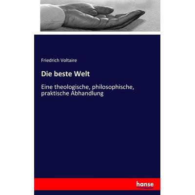 Die beste Welt, Taschenbuch von Friedrich Voltaire, Hansebooks, 978-3-7434-8041-4