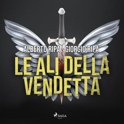 Le ali della vendetta - Alberto Ripa,Giorgio Ripa, Audio, 9788726968361