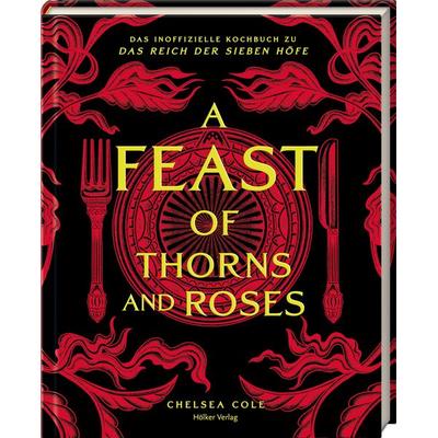 A Feast of Thorns and Roses, Gebundene Ausgabe von Chelsea Cole, Hölker Verlag, 978-3-7567-1066-9