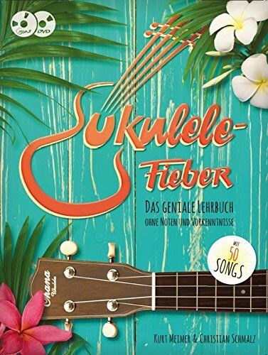 Kurt Meimer - Ukulele-Fieber: Das geniale Lehrbuch ohne Noten und Vorkenntnisse - Preis vom 12.10.2026 11:37:12 h