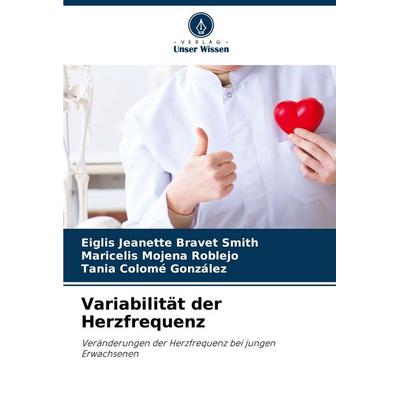 Variabilität der Herzfrequenz, Taschenbuch von Eiglis Jeanette Bravet Smith,Maricelis Mojena Roblejo,Tania Colomé González, Verlag Unser Wissen,