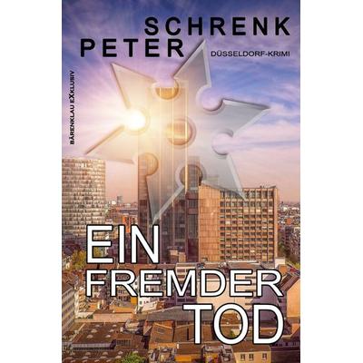 Ein fremder Tod – Ein Düsseldorf-Krimi, Taschenbuch von Peter Schrenk, Epubli, 978-3-7549-4391-5