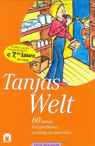 Tanja Wekwerth - Tanja's Welt. 60 launige Kurzgeschichten - so richtig aus dem Leben - Preis vom 13.10.2026 19:28:25 h