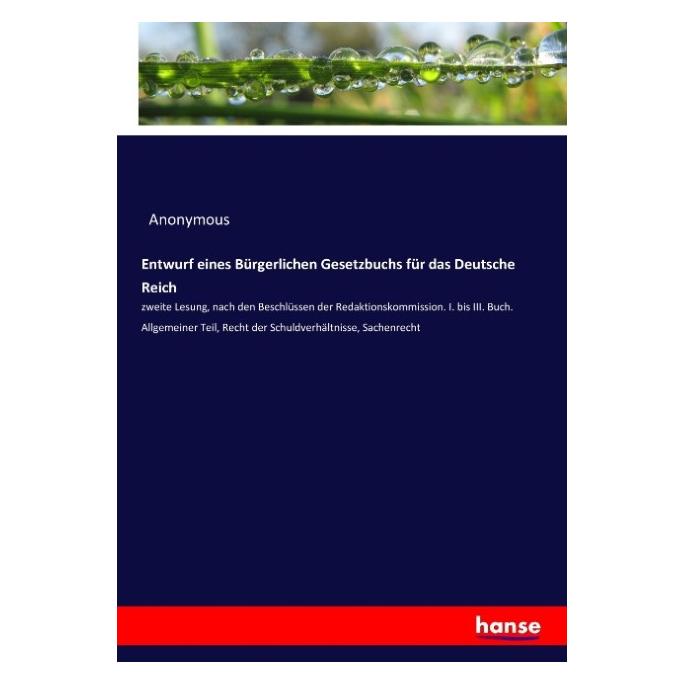 Hansebooks Entwurf eines Bürgerlichen Gesetzbuchs für das Deutsche Reich (Deutsch, Softcover, Anonymous, Heinrich Preschers) (55898423)