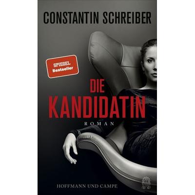 Die Kandidatin, Gebundene Ausgabe von Constantin Schreiber, Hoffmann Und Campe