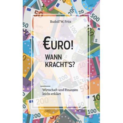 Euro! Wann kracht´s?, Taschenbuch von Rudolf W. Fritz, BoD – Books on Demand, 978-3-7534-4607-3
