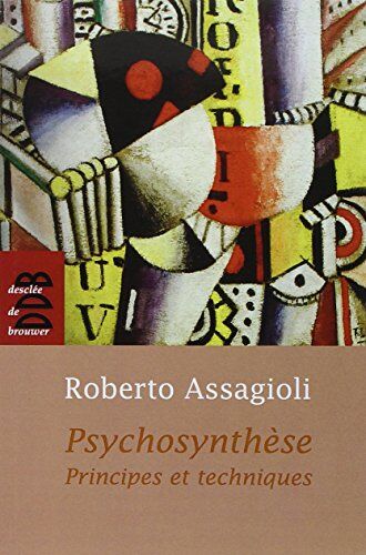 Roberto Assagioli - Psychosynthèse : principes et techniques - Preis vom 07.10.2026 11:45:10 h