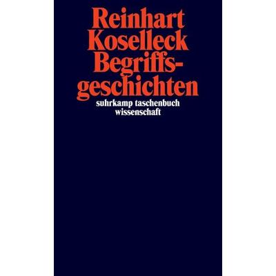 Begriffsgeschichten, Taschenbuch von Reinhart Koselleck, Suhrkamp, 978-3-518-29526-7