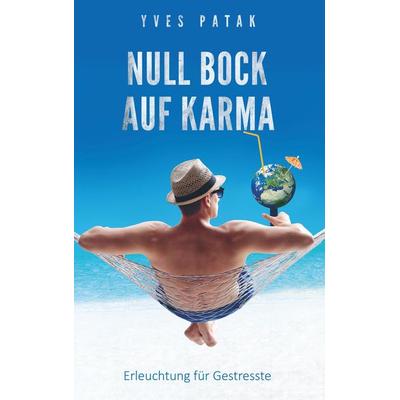 NULL BOCK AUF KARMA, Taschenbuch von Yves Patak, Bookmundo Direct, 978-94-6342-034-1
