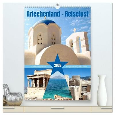 Griechenland - Reiselust (hochwertiger Premium Wandkalender 2026 DIN A2 hoch), Kunstdruck in Hochglanz