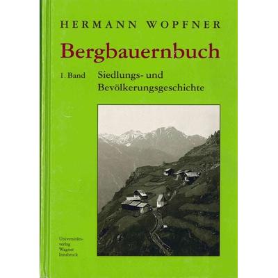 Bergbauernbuch. Von Arbeit und Leben des Tiroler Bergbauern. Band 1, Gebundene Ausgabe von Hermann Wopfner, Universitätsverlag Wagner,