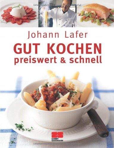Johann Lafer - Gut kochen. Preiswert & schnell: Sonderausgabe - Preis vom 09.10.2026 07:28:09 h