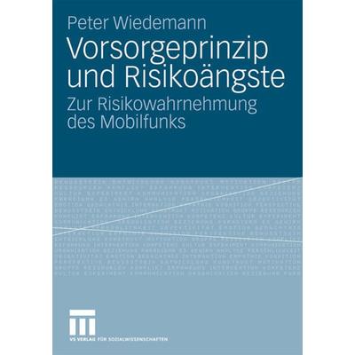 Vorsorgeprinzip und Risikoängste, Taschenbuch von Peter Wiedemann, VS Verlag für Sozialwissenschaften, 978-3-531-17027-5