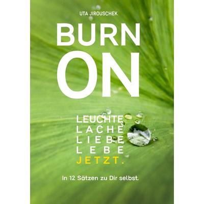 Burn on, Taschenbuch von Uta Jirouschek, BoD – Books on Demand, 978-3-7347-3863-0