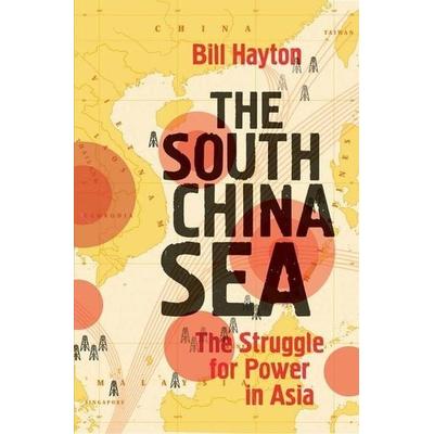 The South China Sea, Taschenbuch von Bill Hayton, Yale University Press, 978-0-300-21694-3
