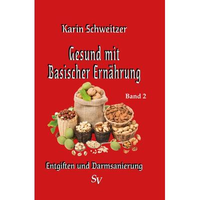 Gesund mit basischer Ernährung Band 2, Taschenbuch von Karin Schweitzer, Schweitzerhaus Verlag, 978-3-86332-061-4