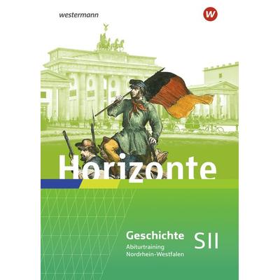 Horizonte für die Sekundarstufe II in Nordrhein-Westfalen. Abiturtraining, Geheftet von , Westermann Schulbuchverlag