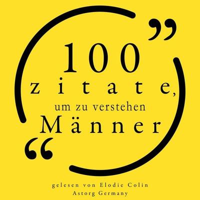 100 Zitate, um Männer zu verstehen - Mae West,Benjamin Franklin,Katharine Hepburn,D.H. Lawrence,Oscar Wilde, Audio, 9782821166851
