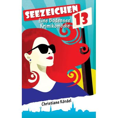 Seezeichen 13, Taschenbuch von Christiane Kördel, BoD – Books on Demand, 978-3-7392-4704-5